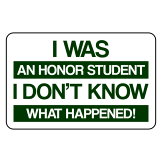 I Was An Honor Student I Don't Know What Happened Sticker (Dark Green)